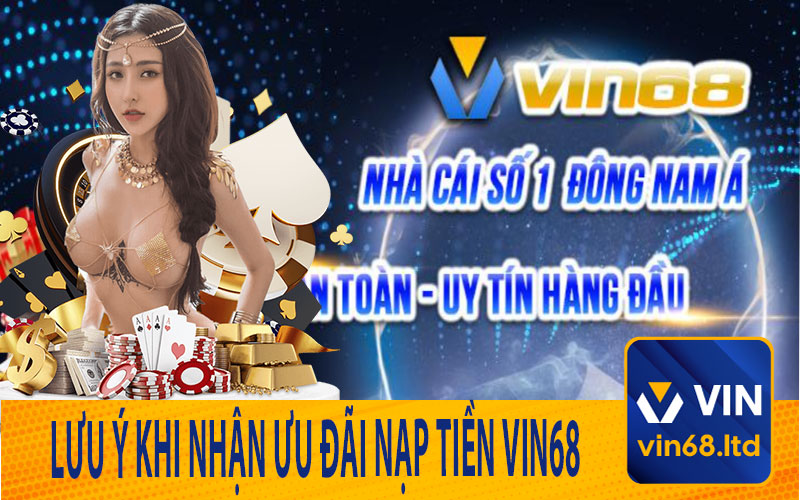 Lưu Ý Khi Nhận Ưu Đãi Nạp Tiền Vin68