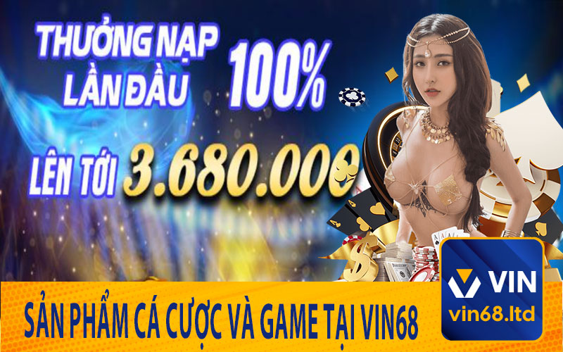Sản Phẩm Cá Cược và Game tại Vin68